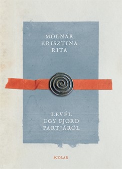 Molnár Krisztina Rita - Levél egy fjord partjáról