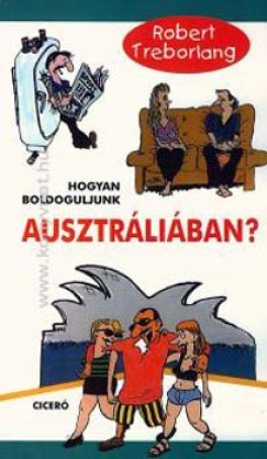 Robert Treborlang - Hogyan boldoguljunk Ausztrliban?