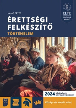 Jakab Péter - Érettségi felkészítő - Történelem közép- és emelt szint