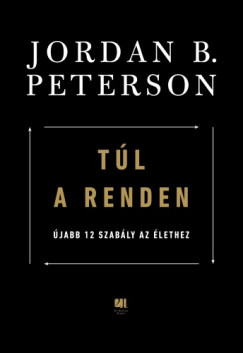 Jordan B. Peterson - Tl a renden: jabb 12 szably az lethez