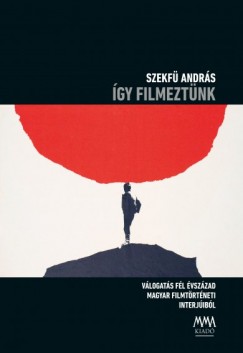 Szekfü András - Így filmeztünk