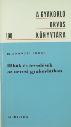 Somogyi Endre - Hibk s tvedsek az orvosi gyakorlatban