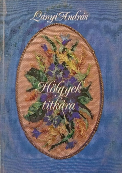 L�nyi Andr�s - H�lgyek titk�ra