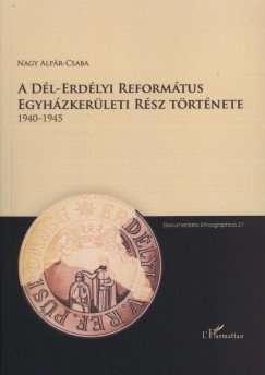 Nagy-Alpr Csaba - A Dl-Erdlyi Reformtus Egyhzkerleti Rsz trtnete