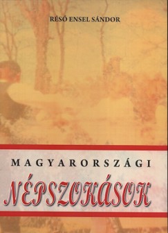 Rs Ensel Sndor - Magyarorszgi npszoksok