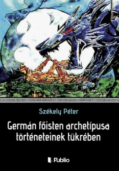 Székely Péter - Germán főisten archetípusa történeteinek tükrében