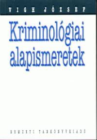 Vigh József - Kriminológiai alapismeretek