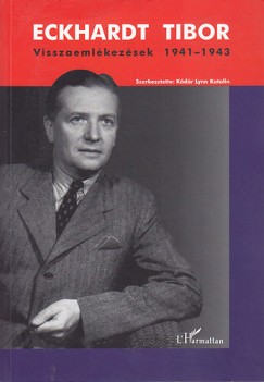 Eckhardt Tibor - Visszaemlékezések 1941-1943