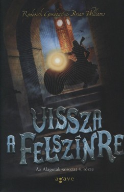 Roderick Gordon - Brian Williams - Vissza a felsznre
