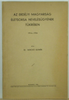 Dr. Jancs Elemr - Az erdlyi magyarsg letsorsa nevelsgynek tkrben