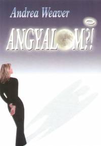 Andrea Weaver - Angyalom?!