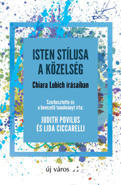 Lida Ciccarelli  (Szerk.) - Judith Povilus  (Szerk.) - Isten stlusa a kzelsg