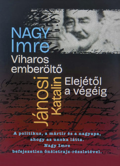 J�nosi Katalin - Nagy Imre - Viharos Ember�lt� Elej�t�l a v�g�ig