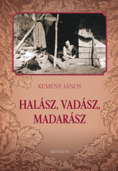 Kem�ny J�nos - Hal�sz, vad�sz, madar�sz