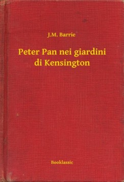 J.M. Barrie - Peter Pan nei giardini di Kensington