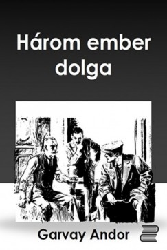 Gervay Andor - Hrom ember dolga