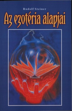 Rudolf Steiner - Az ezotria alapjai
