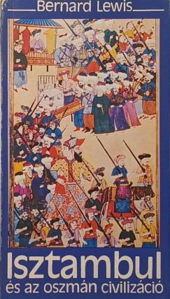 Bernard Lewis - Isztambul �s az oszm�n civiliz�ci�