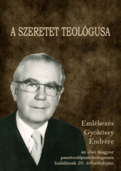 Bagdy Emke  (Szerk.) - A szeretet teolgusa