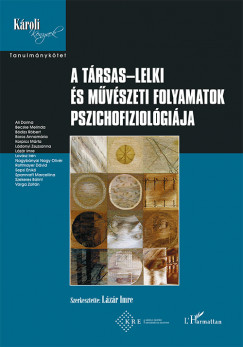 Lzr Imre  (Szerk.) - A trsas-lelki s mvszeti folyamatok pszichofiziolgija