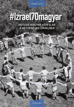 Seb Anna  (Szerk.) - Sill Sndor  (Szerk.) - #Izrael70magyar