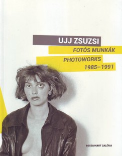 Oltai Kata  (Szerk.) - Fots munkk - Photoworks 1985-1991