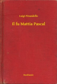 Luigi Pirandello - Il fu Mattia Pascal