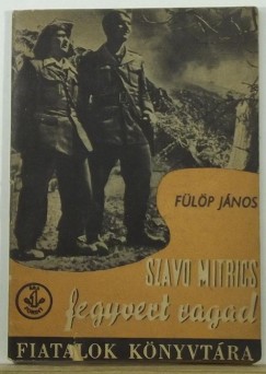 Flp Jnos - Szlavo Mitrics fegyvert ragad