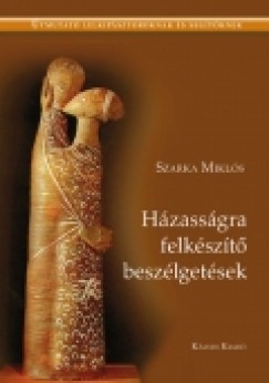 Szarka Mikls - Hzassgra felkszt beszlgetsek