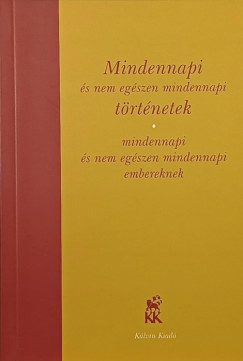 Hézser Gábor (Szerk.) - Mindennapi és nem egészen mindennapi történetek