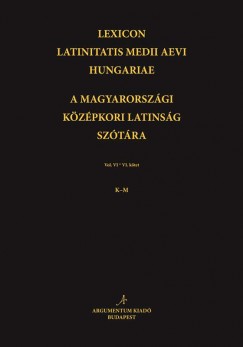 Lexicon Latinitatis Medii Aevi Hungariae / A magyarországi középkori latinság szótára