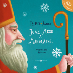 Lackfi Jnos - Igaz mese a Mikulsrl