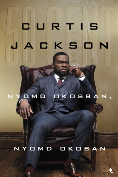 Curtis Jackson "50 Cent" - Nyomd okosban, nyomd okosan