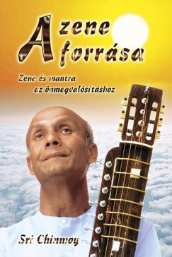 Sri Chinmoy - A zene forrsa - Zene s mantra az nmegvalstshoz