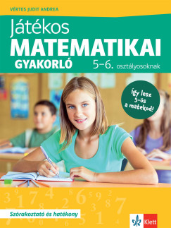 V�rtes Judit Andrea - J�t�kos matematikai gyakorl� 5-6. oszt�lyosoknak