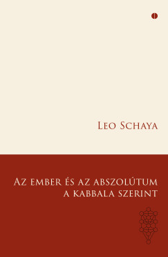 Leo Schaya - Az ember és az Abszolútum a Kabbala szerint