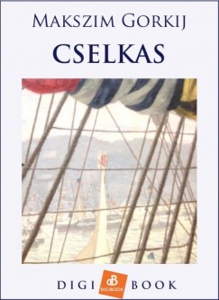 Makszim Gorkij - Cselkas