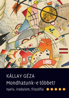 Kállay Géza - Mondhatunk-e többet?