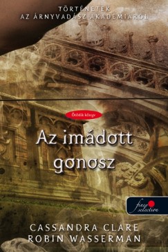 Cassandra Clare - Robin Wasserman - Az imdott gonosz - kemny kts