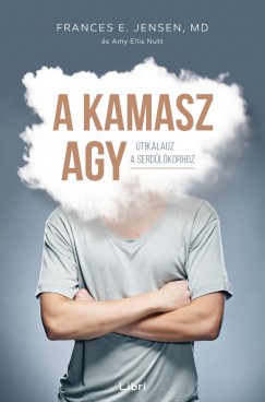 Jensen E. Frances - Amy Ellis Nutt - A kamasz agy