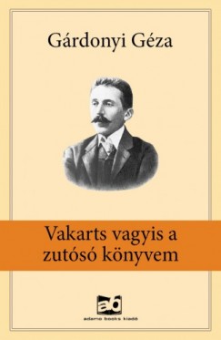 Grdonyi Gza - Vakarts vagyis a zuts knyvem