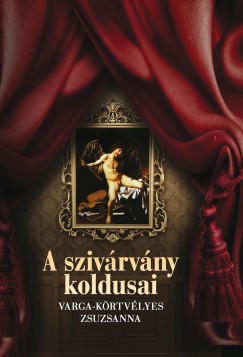 Varga-Körtvélyes Zsuzsanna - A szivárvány koldusai