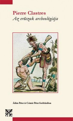 Pierre Clastres - Az erszak archeolgija