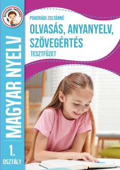 Pokorádi Zoltánné - Ügyesedj, okosodj: Olvasás, anyanyelv és szövegértés tesztfüzet 1. osztály