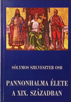 S�lymos Szilveszter - Pannonhalma �lete a XIX. sz�zadban