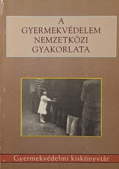 Cskay Lszl - Domszky Andrs - A gyermekvdelem nemzetkzi gyakorlata