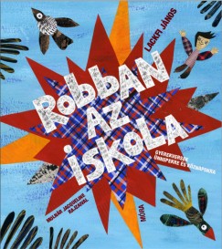 Lackfi Jnos - Robban az iskola