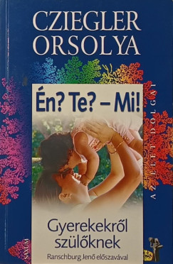 Cziegler Orsolya - Én? Te? - Mi!