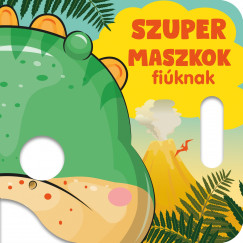 Nagy Emese  (Szerk.) - Szuper maszkok fiknak