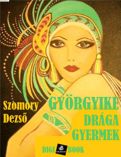 Szomory Dezs - Gyrgyike, drga gyermek